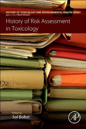 History of Risk Assessment in Toxicology by Sol Bobst 9780128095324