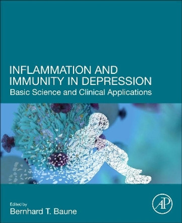 Inflammation and Immunity in Depression: Basic Science and Clinical Applications by Bernhard Baune 9780128110737