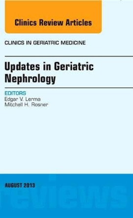 Updates in Geriatric Nephrology,  An Issue of Clinics in Geriatric Medicine by Edgar V. Lerma 9780323186049