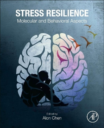 Stress Resilience: Molecular and Behavioral Aspects by Alon Chen 9780128139837