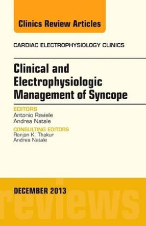Clinical and Electrophysiologic Management of Syncope, An Issue of Cardiac Electrophysiology Clinics by Antonio Raviele 9780323260886