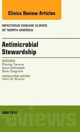 Antimicrobial Stewardship, An Issue of Infectious Disease Clinics by Pranita Tamma 9780323299237