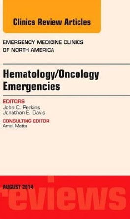 Hematology/Oncology Emergencies,  An Issue of Emergency Medicine Clinics of North America by John C. Perkins 9780323320108