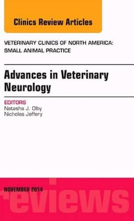 Advances in Veterinary Neurology, An Issue of Veterinary Clinics of North America: Small Animal Practice by Natasha J. Olby 9780323326902