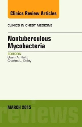 Nontuberculous Mycobacteria, An Issue of Clinics in Chest Medicine by Gwen A. Huitt 9780323356527