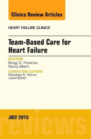 Team-Based Care for Heart Failure, An Issue of Heart Failure Clinics by Gregg C. Fonarow 9780323391009