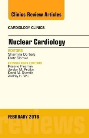 Nuclear Cardiology, An Issue of Cardiology Clinics by Sharmila Dorbala 9780323416825