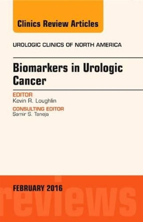 Biomarkers in Urologic Cancer, An Issue of Urologic Clinics of North America by Kevin R. Loughlin 9780323417181