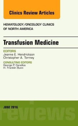 Transfusion Medicine, An Issue of Hematology/Oncology Clinics of North America by Jeanne E. Hendrickson 9780323446167