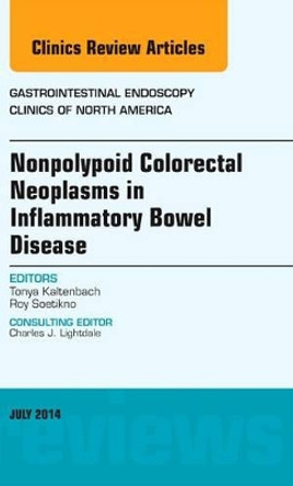 Nonpolypoid Colorectal Neoplasms in Inflammatory Bowel Disease, An Issue of Gastrointestinal Endoscopy Clinics by Tonya Kaltenbach 9780323311632