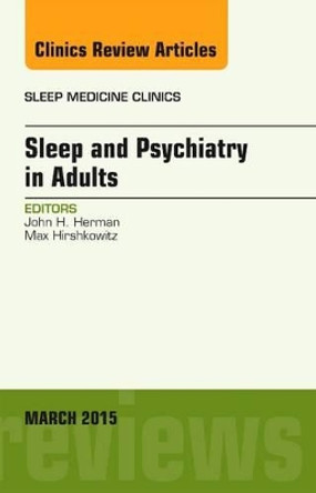 Sleep and Psychiatry in Adults, An Issue of Sleep Medicine Clinics by John Herman 9780323356664