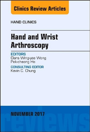 Hand and Wrist Arthroscopy, An Issue of Hand Clinics by Pak-Cheong Ho 9780323548816