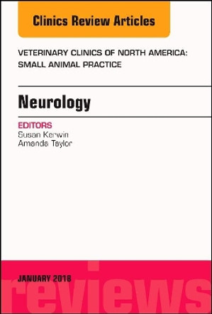 Neurology, An Issue of Veterinary Clinics of North America: Small Animal Practice by Sharon Kerwin 9780323566636