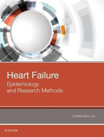 Heart Failure: Epidemiology and Research Methods by Longjian Liu 9780323485586