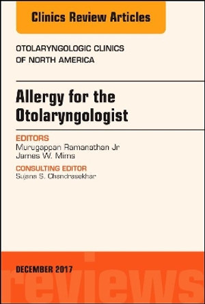 Allergy for the Otolaryngologist, An Issue of Otolaryngologic Clinics of North America by Murugappan Ramanathan, Jr 9780323583145