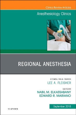 Regional Anesthesia, An Issue of Anesthesiology Clinics by Nabil Elkassabany 9780323613729