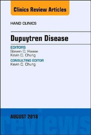 Dupuytren Disease, An Issue of Hand Clinics by Chung 9780323613880