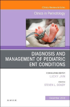 ENT Issues, An Issue of Clinics in Perinatology by Steven L Goudy 9780323643160