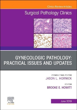 Gynecologic Pathology:  Practical Issues and Updates, An Issue of Surgical Pathology Clinics by Brooke E. Howitt 9780323681179