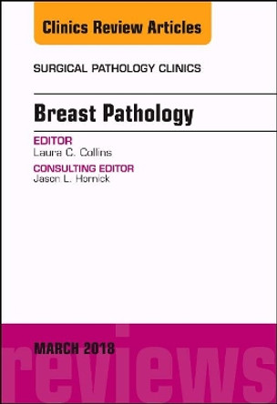 Breast Pathology, An Issue of Surgical Pathology Clinics by Laura C. Collins 9780323581769