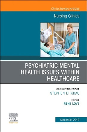 Psychiatric Disorders, An issue of Nursing Clinics of North America by Rene Love 9780323696586