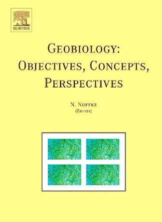 Geobiology: Objectives, Concepts, Perspectives by N. Noffke 9780444520197