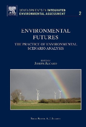 Environmental Futures: The Practice of Environmental Scenario Analysis: Volume 2 by Joseph Alcamo 9780444532930