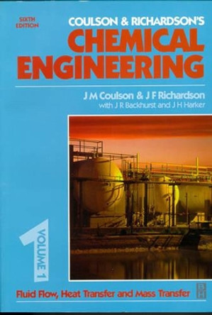 Chemical Engineering Volume 1: Fluid Flow, Heat Transfer and Mass Transfer by J. R. Backhurst 9780750644440