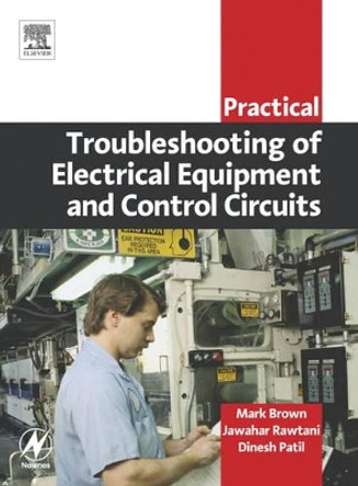 Practical Troubleshooting of Electrical Equipment and Control Circuits by Mark Brown 9780750662789