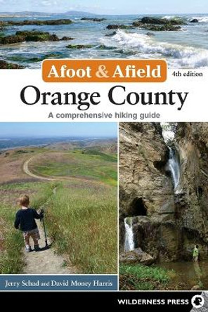 Afoot and Afield: Orange County: A Comprehensive Hiking Guide by Jerry Schad 9780899977577