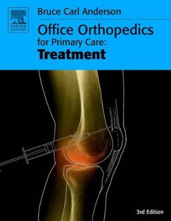 Office Orthopedics for Primary Care: Treatment by Bruce Carl Anderson 9781416022060