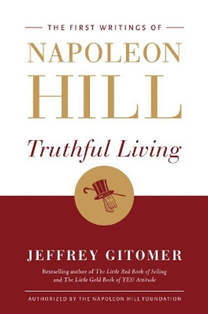 Truthful Living: The First Writings of Napoleon Hill by Napoleon Hill 9781503942011