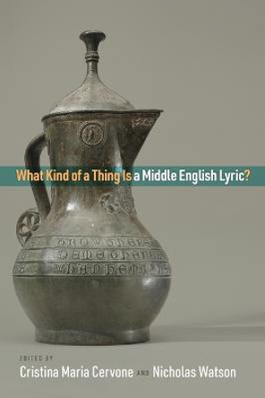 What Kind of a Thing Is a Middle English Lyric? by Cristina Maria Cervone