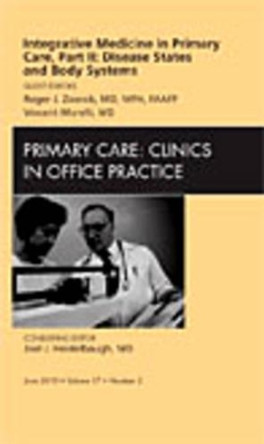 Integrative Medicine in Primary Care, Part II: Disease States and Body Systems, An Issue of Primary Care Clinics in Office Practice by Dr. Vincent Morelli 9781437718669