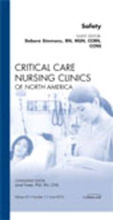 Safety, An Issue of Critical Care Nursing Clinics by Deborah C. Simmons 9781437724387