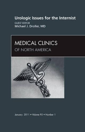 Urologic issues for the Internist, An Issue of Medical Clinics of North America by Michael J. Droller 9781437724660