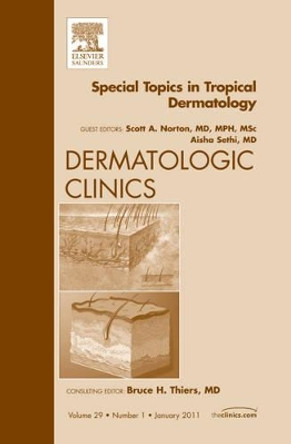 Special Topics in Tropical Dermatology, An Issue of Dermatologic Clinics by Scott A. Norton 9781455704361