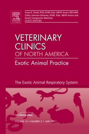 The Exotic Animal Respiratory System Medicine, An Issue of Veterinary Clinics: Exotic Animal Practice by Cathy A. Johnson-Delaney 9781455705214