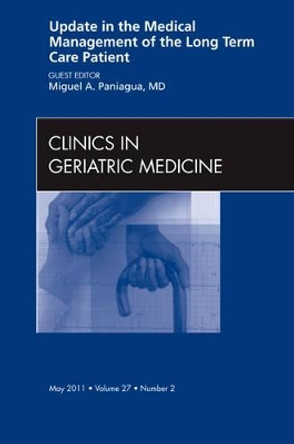 Update in the Medical Management of the Long Term Care Patient, An Issue of Clinics in Geriatric Medicine by Miguel A. Paniagua 9781455706662