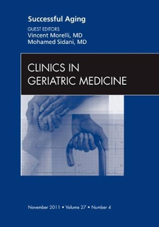 Successful Aging , An Issue of Clinics in Geriatric Medicine by Dr. Vincent Morelli 9781455706679