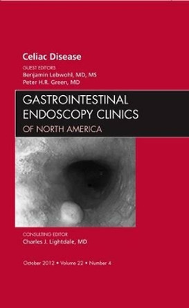 Celiac Disease, An Issue of Gastrointestinal Endoscopy Clinics by Benjamin Lebwohl 9781455749157