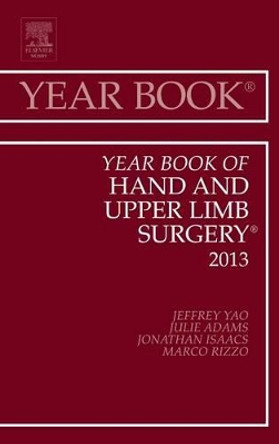 Year Book of Hand and Upper Limb Surgery 2013 by Jeffrey Yao 9781455772766