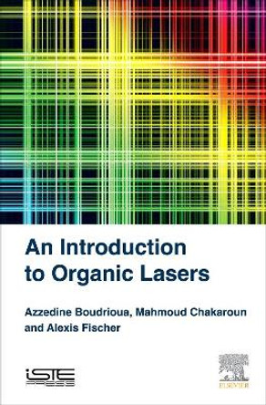 An Introduction to Organic Lasers by Azzedine Boudrioua 9781785481581