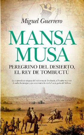 Mansa Musa, Peregrino del Desierto, El Rey de Tombuctu by Miguel Guerrero 9788417418069