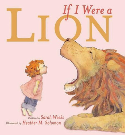 If I Were a Lion by Sarah Weeks 9780689848360
