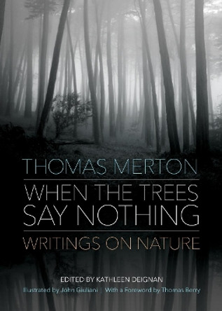 When the Trees Say Nothing: Writings on Nature by Thomas Merton