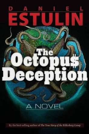 The Octopus Deception by Daniel Estulin