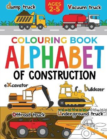 Construction Colouring Book for Children: Alphabet of Construction for Kids: Diggers, Dumpers, Trucks and more (Ages 2-5) by Fairywren Publishing