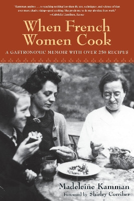 When French Women Cook: A Gastronomic Memoir by Madeleine Kamman