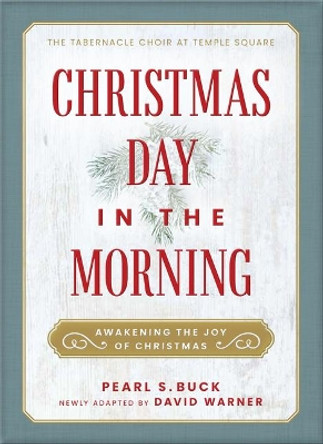 Christmas Day in the Morning: Awakening the Joy of Christmas by Pearl S Buck